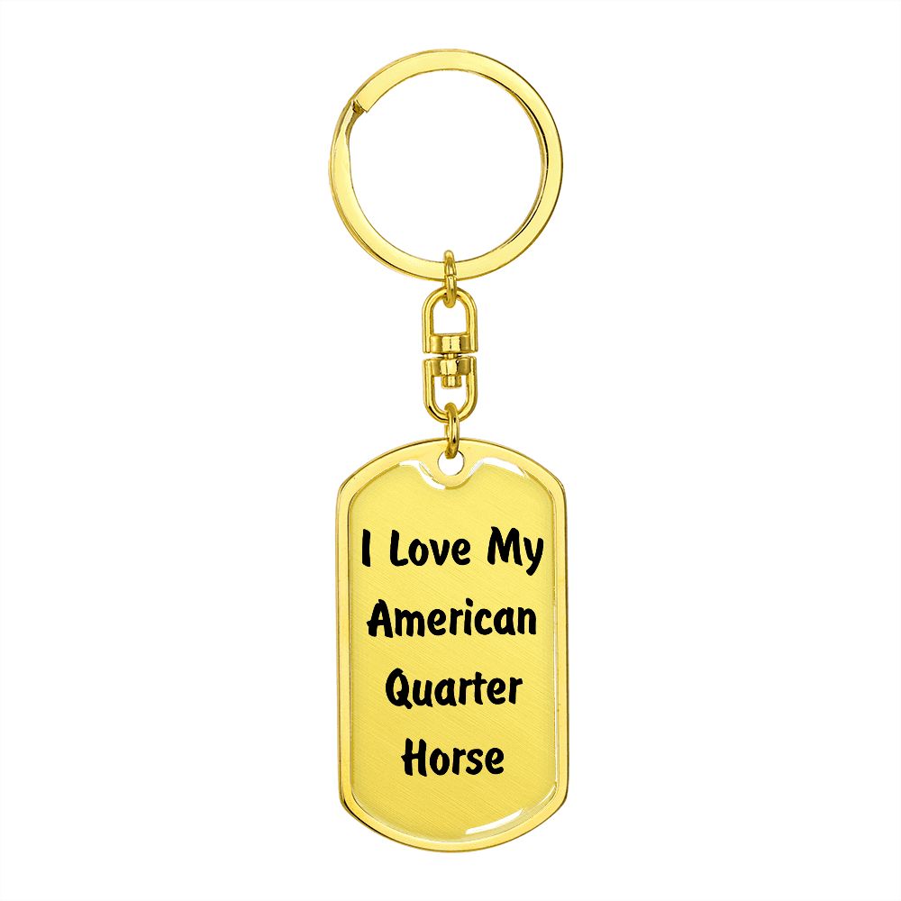 Love My American Quarter Horse - Luxury Dog Tag Keychain