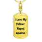 Love My Yellow-Naped Amazon - Luxury Dog Tag Keychain