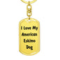 Love My American Eskimo Dog v4 - Luxury Dog Tag Keychain