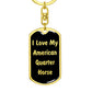 Love My American Quarter Horse v2 - Luxury Dog Tag Keychain