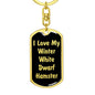 Love My Winter White Dwarf Hamster v2 - Luxury Dog Tag Keychain