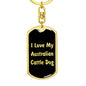 Love My Australian Cattle Dog v5 - Luxury Dog Tag Keychain