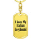 Love My Italian Greyhound - Luxury Dog Tag Keychain