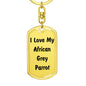 Love My African Grey Parrot - Luxury Dog Tag Keychain