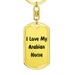 Love My Arabian Horse - Luxury Dog Tag Keychain