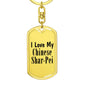 Love My Chinese Shar-Pei - Luxury Dog Tag Keychain