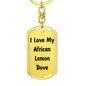 Love My African Lemon Dove - Luxury Dog Tag Keychain