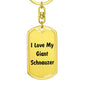 Love My Giant Schnauzer v4 - Luxury Dog Tag Keychain