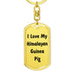 Love My Himalayan Guinea Pig - Luxury Dog Tag Keychain