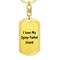 Love My Spiny-Tailed Lizard - Luxury Dog Tag Keychain