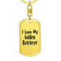 Love My Golden Retriever - Luxury Dog Tag Keychain