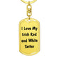 Love My Irish Red and White Setter v4 - Luxury Dog Tag Keychain
