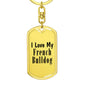 Love My French Bulldog - Luxury Dog Tag Keychain