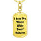 Love My Winter White Dwarf Hamster - Luxury Dog Tag Keychain