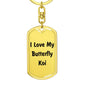 Love My Butterfly Koi - Luxury Dog Tag Keychain