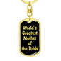 World's Greatest Mother of the Bride v2 - Luxury Dog Tag Keychain