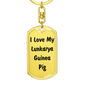 Love My Lunkarya Guinea Pig - Luxury Dog Tag Keychain