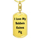 Love My Baldwin Guinea Pig - Luxury Dog Tag Keychain