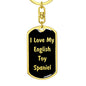 Love My English Toy Spaniel v5 - Luxury Dog Tag Keychain