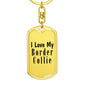 Love My Border Collie - Luxury Dog Tag Keychain