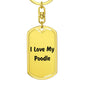 Love My Poodle v4 - Luxury Dog Tag Keychain