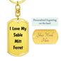 Love My Sable Mitt Ferret - Luxury Dog Tag Keychain