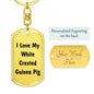 Love My White Crested Guinea Pig - Luxury Dog Tag Keychain