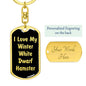 Love My Winter White Dwarf Hamster v2 - Luxury Dog Tag Keychain
