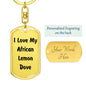 Love My African Lemon Dove - Luxury Dog Tag Keychain