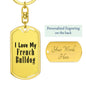Love My French Bulldog - Luxury Dog Tag Keychain