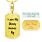 Love My Skinny Guinea Pig - Luxury Dog Tag Keychain