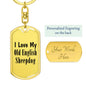 Love My Old English Sheepdog - Luxury Dog Tag Keychain