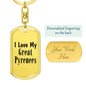 Love My Great Pyrenees - Luxury Dog Tag Keychain