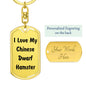 Love My Chinese Dwarf Hamster - Luxury Dog Tag Keychain