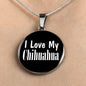 Love My Chihuahua - Luxury Necklace