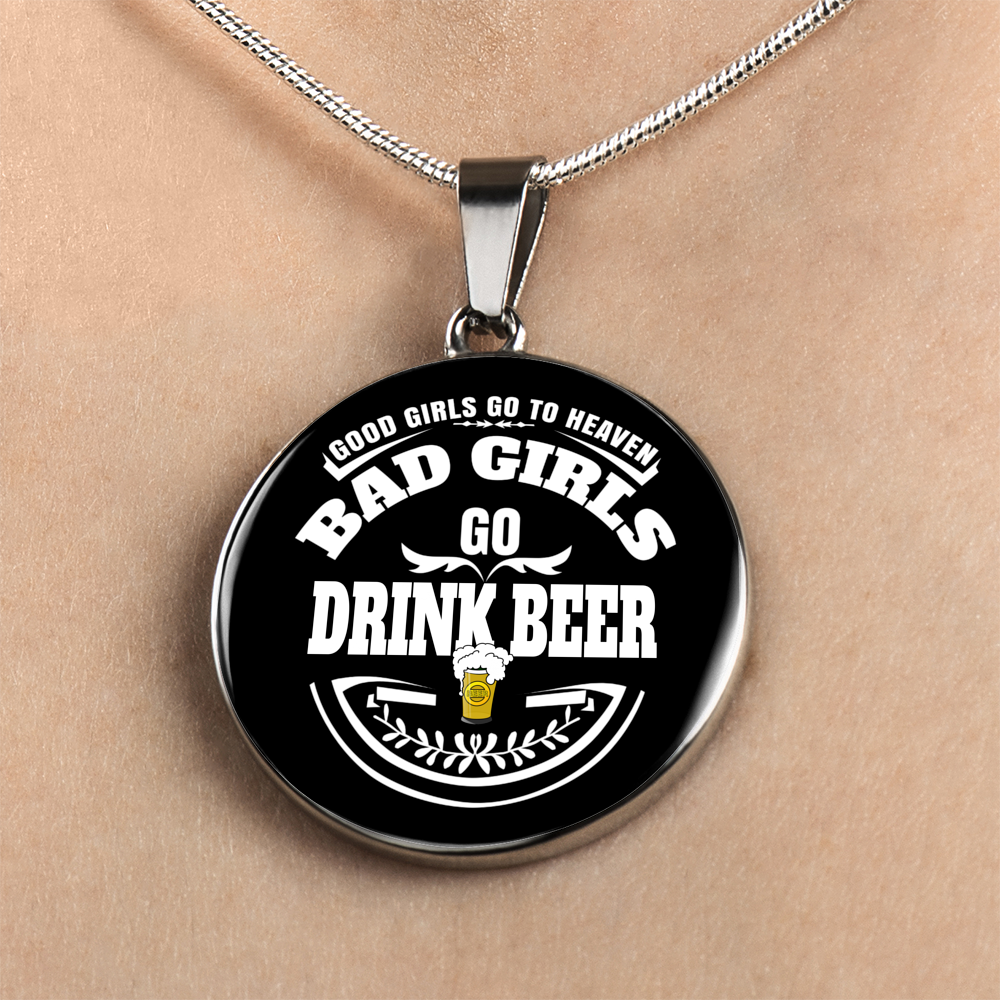 Bad Girls Drink Beer - Luxury Necklace