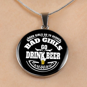 Bad Girls Drink Beer - Luxury Necklace