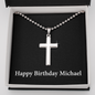 Happy Birthday Michael v2 - Personalized Stainless Steel Ball Chain Cross Necklace