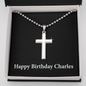 Happy Birthday Charles v2 - Personalized Stainless Steel Ball Chain Cross Necklace