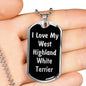 Love My West Highland White Terrier v5 - Luxury Dog Tag Necklace