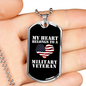 My Heart Belongs To A Military Veteran - Luxury Dog Tag Necklace