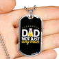 Dad, Not Just Any Man - Luxury Dog Tag Necklace