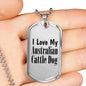 Love My Australian Cattle Dog - Luxury Dog Tag Necklace