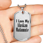 Love My Alaskan Malamute - Luxury Dog Tag Necklace