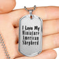 Love My Miniature American Shepherd - Luxury Dog Tag Necklace