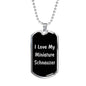 Love My Miniature Schnauzer v5 - Luxury Dog Tag Necklace