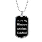 Love My Miniature American Shepherd v5 - Luxury Dog Tag Necklace