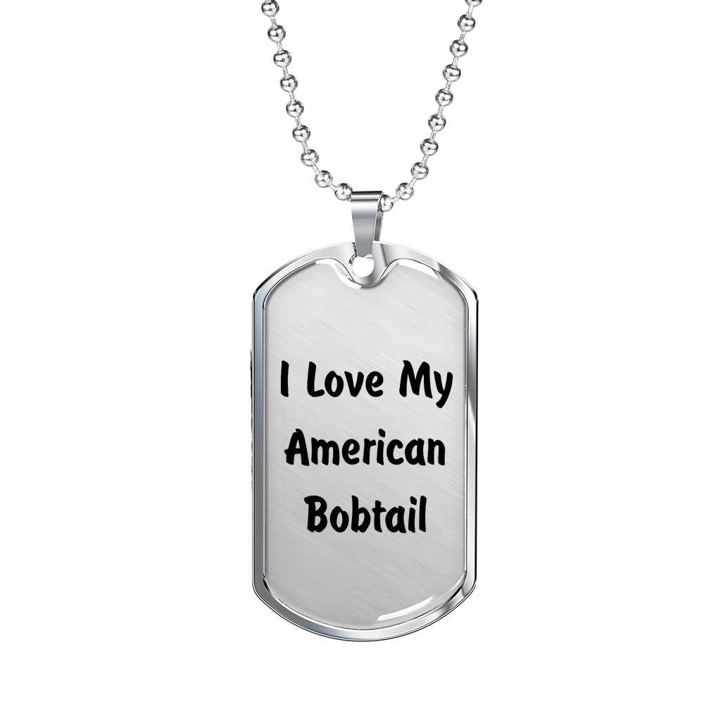 Love My American Bobtail - Luxury Dog Tag Necklace