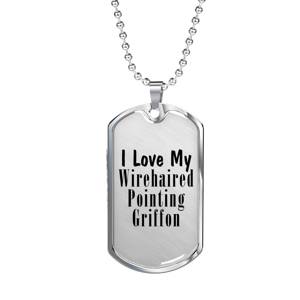 Love My Wirehaired Pointing Griffon - Luxury Dog Tag Necklace