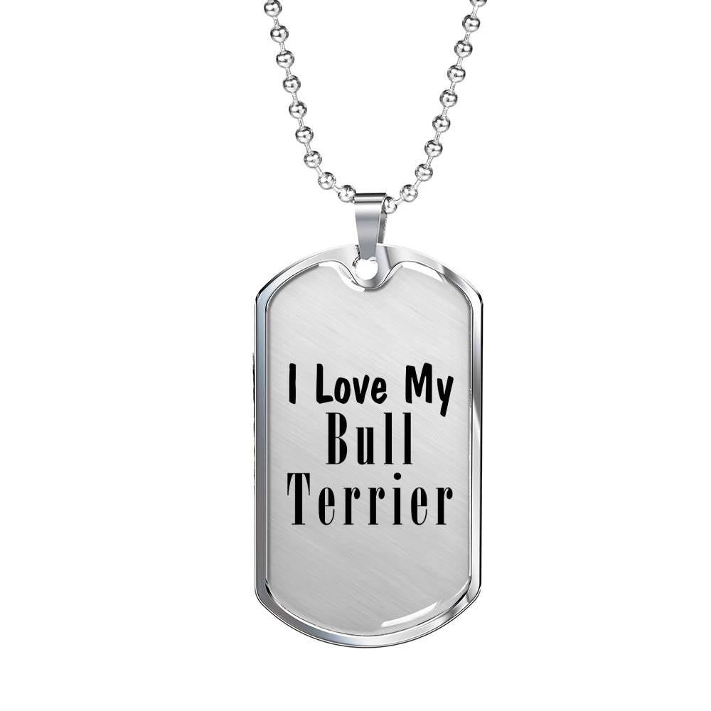Love My Bull Terrier - Luxury Dog Tag Necklace